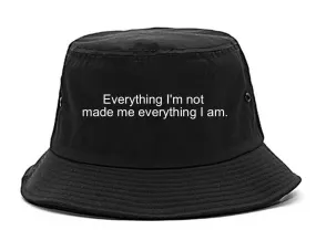 Everything Im Not Made Me Everything I am Bucket Hat